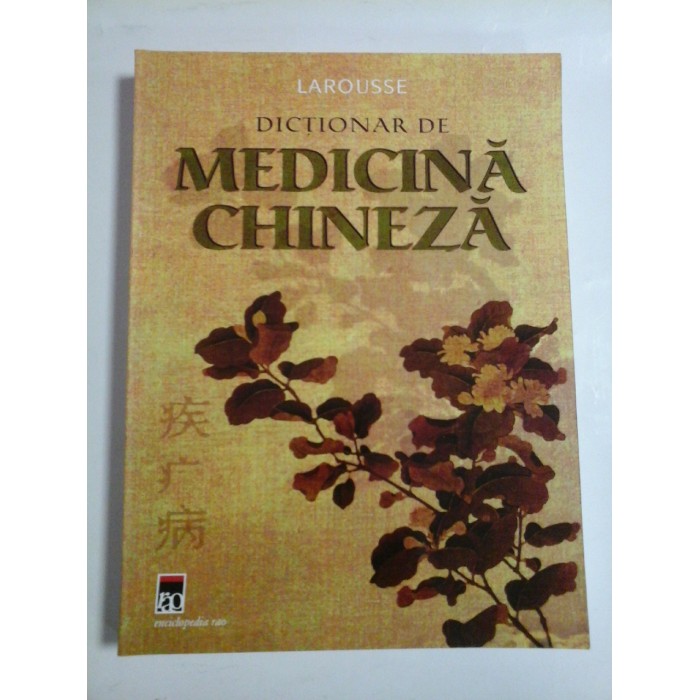 DICTIONAR DE MEDICINA CHINEZA - Hiria Ottino-Larousse DICTIONAR DE MEDICINA CHINEZA - Hiria Ottino-Larousse